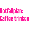 Kaffee-Notfallplan