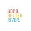 Good better River