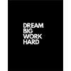 DREAM BIG WORK HARD