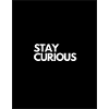 STAY CURIOUS
