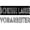 Scheiße Laber Vorarbeiter