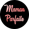 MAMAN PARFAITE