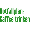 Kaffee-Notfallplan