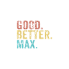 Good better Max