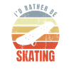 I'd Rather Be Skating