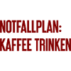 Kaffee-Notfallplan