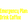 Coffee Contingency Plan