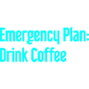 Coffee Contingency Plan