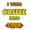 I turn coffee into code