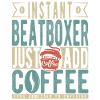 Instant Beatboxer Just Add Coffee