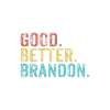 Good better Brandon