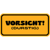 Vorsicht! Durstig