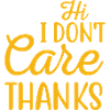 Hi I Don t Care Thanks Sarcastic Novelty Funny
