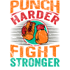 Punch Harder Fight Stronger
