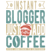 Instant Blogger Just Add Coffee