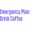 Coffee Contingency Plan