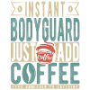 Instant Bodyguard Just Add Coffee