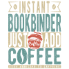 Instant Bookbinder Just Add Coffee