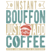 Instant Bouffon Just Add Coffee