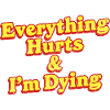 Everything Hurts And I'm Dying Vintage 80s Sarcasm