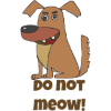Dog - do not meow