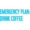 Coffee Contingency Plan