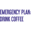 Coffee Contingency Plan