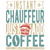 Instant Chauffeur Just Add Coffee