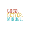 Good better Miguel