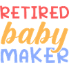Baby Maker im Ruhestand