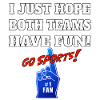 I Just hope both teams have fun GO SPORTS