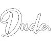 Dude, be kind