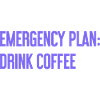 Coffee Contingency Plan