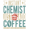Instant Chemist Just Add Coffee