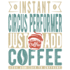 Instant-Zirkusartist, einfach Kaffee hinzufügen