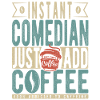Instant Comedian Just Add Coffee