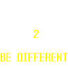 Be different