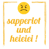saperlot heieiei > Schweizer Mundart