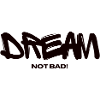 Dream! Not bad!