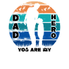 Dad you are my hero