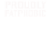 Fièrement grossophobe