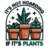 It's Not Hoarding If It's Plants Earth Day 2024