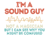 Sound Guy Not A Magician