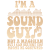 Sound Guy Not A Magician