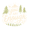 You are enough