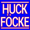 HUCK FÖCKE!