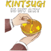 KINTSUGI IS MY ART
