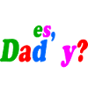 Yes daddy