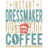 Instant Dressmaker Just Add Coffee