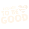 Choose to be good motivation